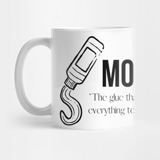 Mom: The Glue That Holds Everything Together Mug